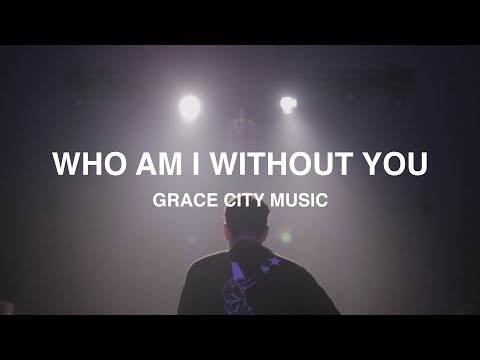 Thumbnail for Whom Am I Without You video