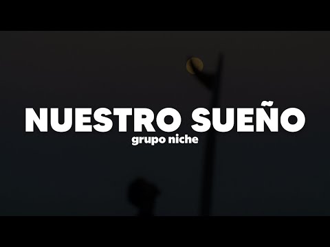 Grupo Niche - Nuestro Sueño | Letra