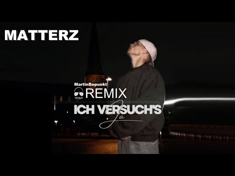 MATTERZ - Ich versuch´s ja (MartinBepunkt Remix)