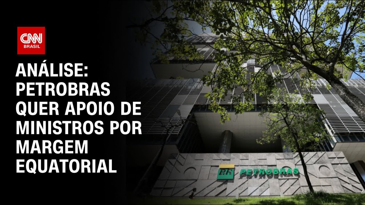 Análise: Petrobras quer apoio de ministros por Margem Equatorial  \ WW