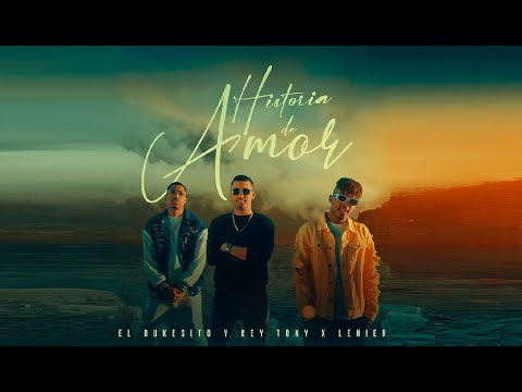 Dukesito & Rey Tony ❌ Lenier - Historia De Amor (Video Oficial)