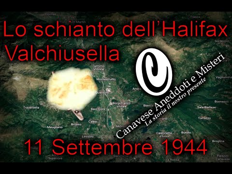 CANAVESE ANEDDOTI E MISTERI - LO SCHIANTO DELL'HALIFAX, Valchiusella 11 Settembre 1944