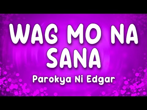 Wag Mo Na Sana - Parokya Ni Edgar