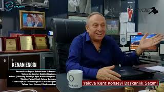 Yalova Kent Konseyi Seçimi - Kenan Engin ile dobra dobra