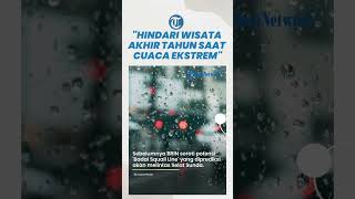 Liburan Nataru, BNPB Imbau Masyarakat Hindari Wisata Akhir Tahun Jika Terjadi Cuaca Ekstrem