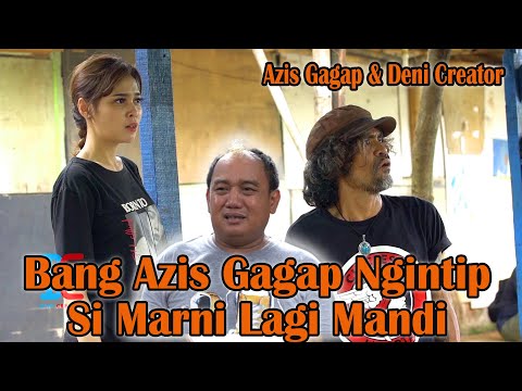 Azis Gagap Ngintip Si Marni Lagi Mandi ( Azis Gagap & Deni Creator)