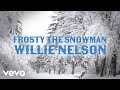 Willie Nelson - Frosty the Snowman (Official Audio)