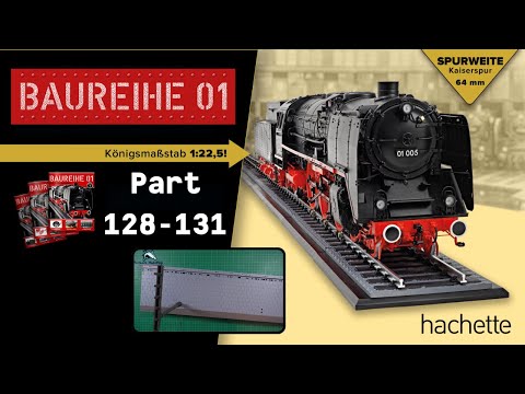 Hachette Steam Locomotive Class 01 Part 128 - 131 - The Platform!