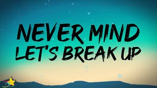 LANY - never mind let&#39;s break up (Lyrics)