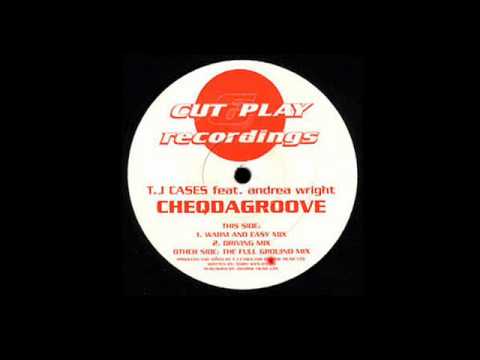 Cheqdagroove (Warm and Easy Mix) - T.J Cases feat Andrea Wright - Cut & Play Recordings (Side B1)