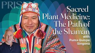 Sacred Plant Medicine: The Path of the Shaman with Peruvian Puma Quispe Singona
