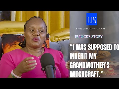 LIFE IS SPIRITUAL PRESENTS -EUNICE TESTIMONY " I WAS  SUPPOSED  INHERIT MY GRANDMOTHER'S WITCHCRAFT