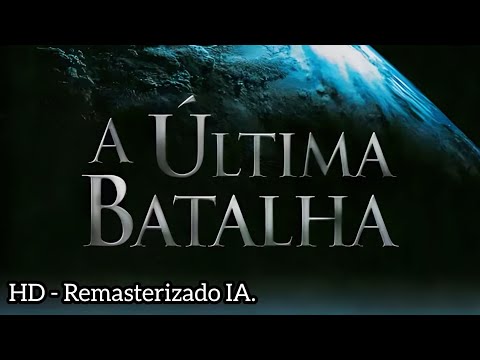 Filme A Última Batalha HD - Remasterizado IA.