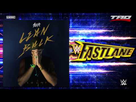 WWE: Fastlane 2018 - "LEAN BACK" - Official Theme Song