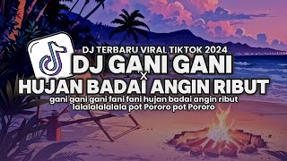 Download lagu DJ GANI GANI X HUJAN BADAI ANGIN RIBUT DJ TERBARU VIRAL TIKTOK 2024 YANG KALIAN CARI mp3 Download lagu DJ GANI GANI X HUJAN BADAI ANGIN RIBUT DJ TERBARU VIRAL TIKTOK 2024 YANG KALIAN CARI mp3