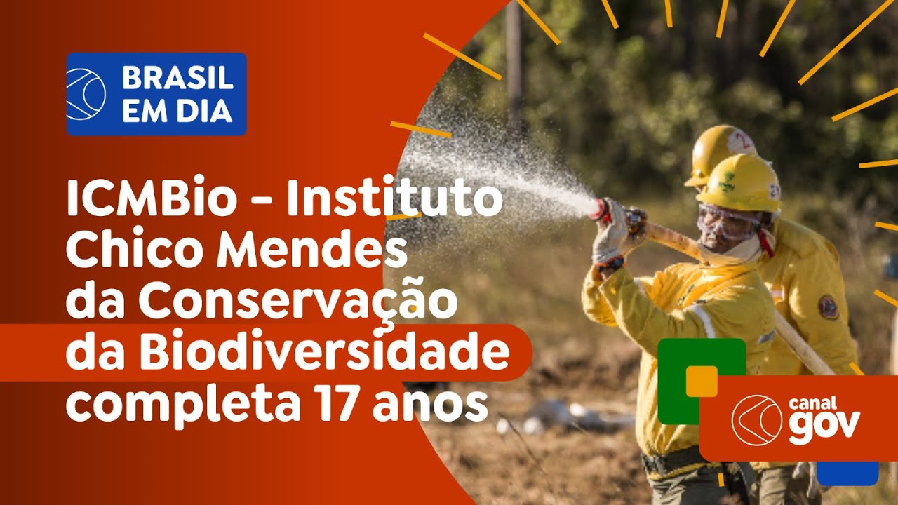 Instituto Chico Mendes da Conservação da Biodiversidade (ICMBio) completa 17 anos