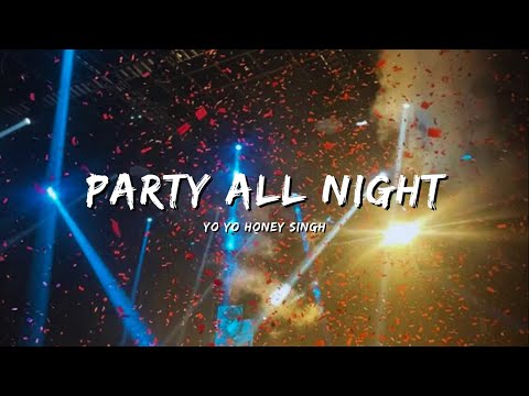 PARTY ALL NIGHT - YO YO HONEY SINGH #bollywoodsongs #bollywood #songs #lyrics #lyricvideo #status
