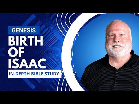Birth of Isaac | Book of Genesis Explained Bible Study 46 | Pastor Allen Nolan Sermon