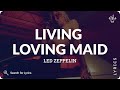 Led Zeppelin - Living Loving Maid (Lyrics for Desktop)