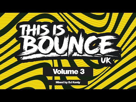 This Is Bounce UK - Volume 3 (Mixed By DJ Kenty)