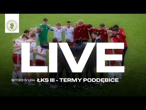 📹  LIVE: ŁKS III Łódź - Termy Poddębice (Betcris IV Liga)