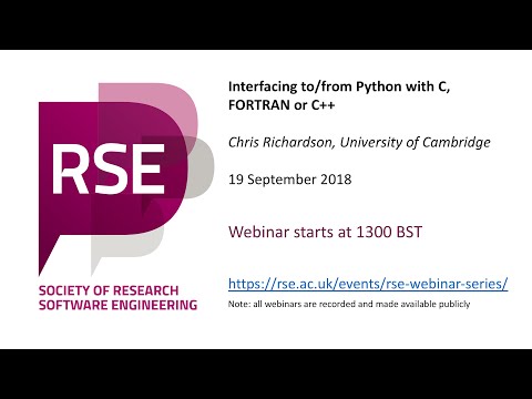 RSE Webinar: Interfacing to/from Python with C, FORTRAN or C++