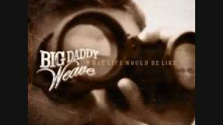 Big Daddy Weave - You Found Me