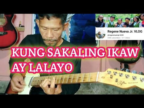 KUNG SAKALING IKAW AY LALAYO |  FINGERSTYLE COVER REGENE NUEVA SR.