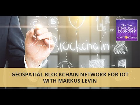 Geospatial Blockchain Network for IoT with Markus Levin