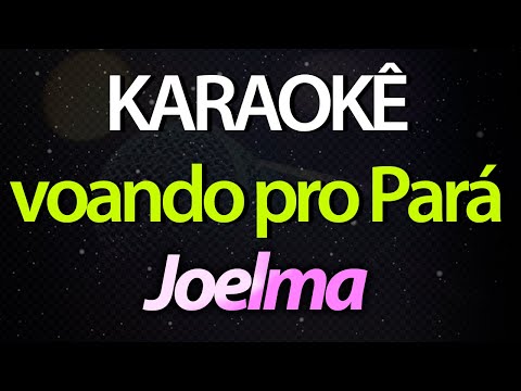 ⭐ Voando Pro Pará (Eu Vou Tomar Um Tacacá) - Joelma (Karaokê Version) (Cover)