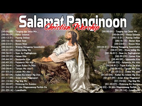 SALAMAT PANGINOON TAGALOG CHRISTIAN WORSHIP EARLY MORNING LORD LYRICS 2021 | NEW JESUS PRAISE MUSIC
