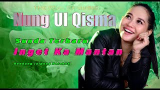Download lagu INGET KA MANTAN // NUNG UL QISMA // TERBARU LAGU SUNDA mp3