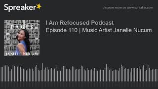 Episode 110 | Music Artist Janelle Nucum