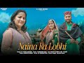 Naina Ra Lobhi New Himachali Song Dr Nisha Sharma Surender Negi