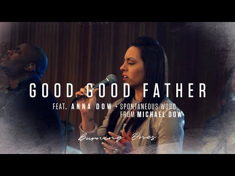 Good Good Father feat Anna Dow | Michael Dow | (FULL HD) | Burning Ones | Raw Encounter