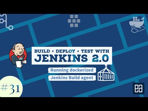 Part 31 - Running Dockerized Jenkins build agent from Jenkins master container