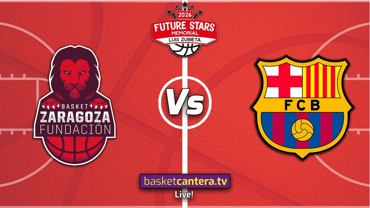 #Directo U14M  BASKET ZARAGOZA vs FC BARCELONA.- Torneo Infantil masc. Future Stars 2026