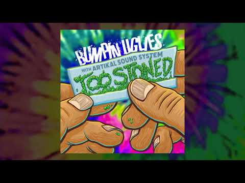 Bumpin Uglies with Artikal Sound System - "Too Stoned" (Official Audio)