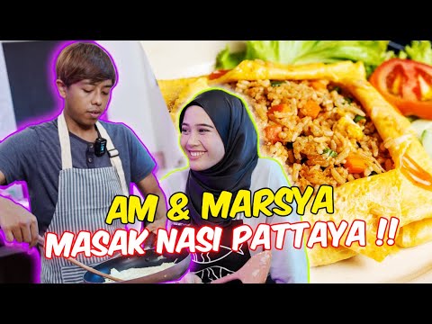 AM & MARSYA MASAK NASI PATTAYA !! - SIAPA CHEF HEBAT !