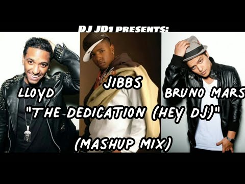 Jibbs, Lloyd, Bruno Mars - The Dedication (Hey DJ) (mashup mix)