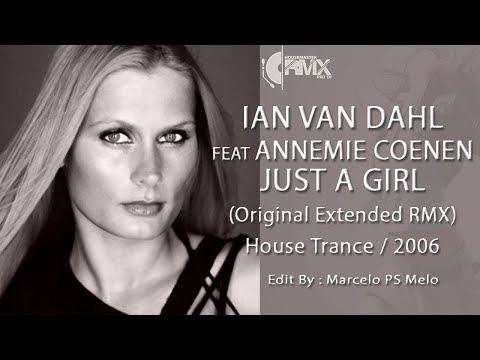 Ian Van Dahl feat Annemie Coenen -  Just A Girl (Original Extended RMX) 2006