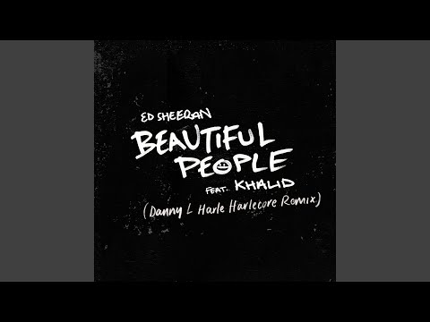 Download Ed Sheeran - Beautiful People (Danny L Harle Harlecore Remix) (feat. Khalid) MP3