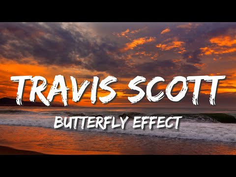 Travis Scott - ​Butterfly Effect (Lyrics)