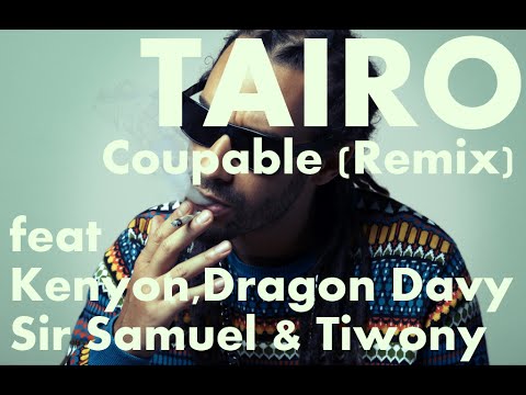 Taïro - Coupable (Remix HQ) feat Kenyon, Dragon Davy, Sir Samuel & Tiwony