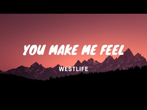 You Make Me Feel - Westlife - Lyrics Video