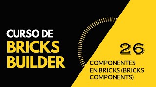 COMPONENTES EN BRICKS BUILDER