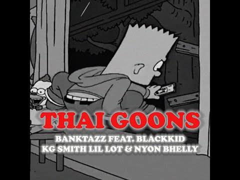 BankTazz - วัยรุ่นไทย (Thai Goons) ft. Blackkid, KG Smith, Lil Lot & Nyon Bhelly (Visualizer)