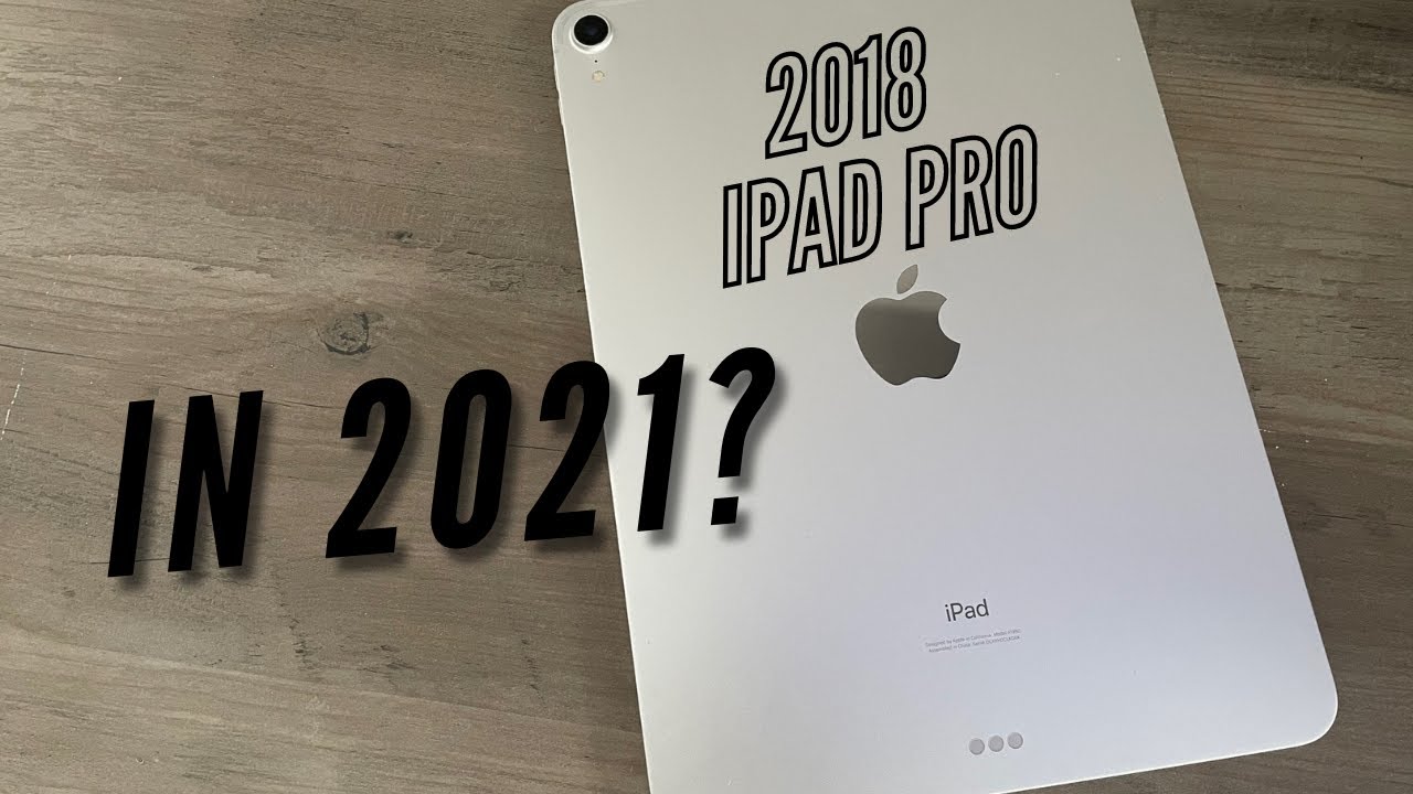 Why iPad Pro 2018 is Still My Favorite iPad in Early 2021
