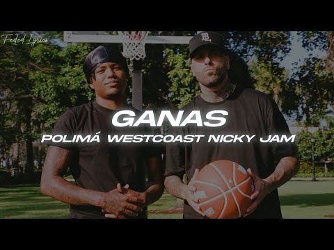 Polimá Westcoast, Nicky Jam - GANAS 🔥 (Letra/Lyrics)