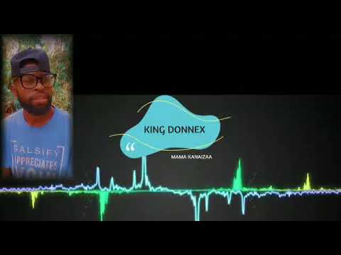 MAMA KANAIZA,, by King donnex,, #vantv, #akivambo